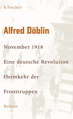 November 1918: Eine deutsche Revolution. Erzählwerk in drei Teilen. Zweiter Teil, Zweiter Band: Heimkehr der Fronttruppen
