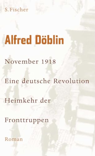 November 1918: Eine deutsche Revolution. Erzählwerk in drei Teilen. Zweiter Teil, Zweiter Band: Heimkehr der Fronttruppen von FISCHERVERLAGE