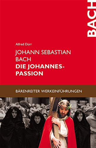 Johann Sebastian Bach - Die Johannes Passion: Entstehung - Überlieferung - Werkeinführung (Bärenreiter-Werkeinführungen) von Baerenreiter-Verlag