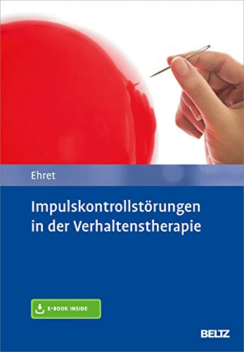 Impulskontrollstörungen in der Verhaltenstherapie: Mit E-Book inside von Psychologie Verlagsunion
