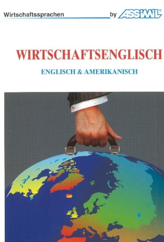 ASSiMiL Selbstlernkurs für Deutsche: Wirtschaftsenglisch, Lehrbuch: Lehrbuch mit 440 Seiten, 40 Lektionen, 120 Übungen + Lösungen (Perfezionamenti)