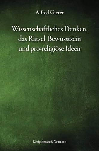 Wissenschaftliches Denken, das Rätsel Bewusstsein und pro-religiöse Ideen von Knigshausen & Neumann