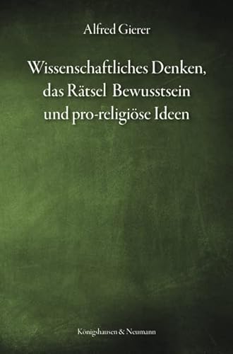 Wissenschaftliches Denken, das Rätsel Bewusstsein und pro-religiöse Ideen von Knigshausen & Neumann