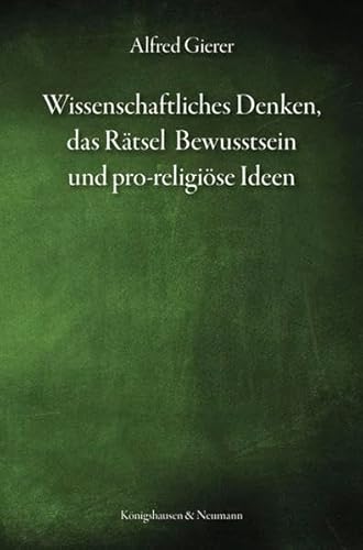 Wissenschaftliches Denken, das Rätsel Bewusstsein und pro-religiöse Ideen
