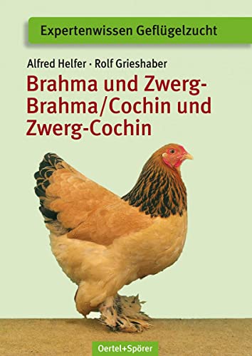 Brahma und Zwerg-Brahma, Cochin und Zwerg-Cochin (Expertenwissen Geflügelzucht) von Oertel Und Spoerer GmbH