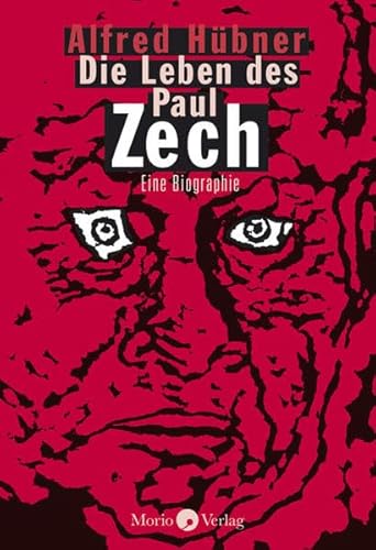 Die Leben des Paul Zech: Eine Biographie