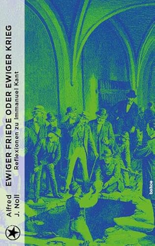 Ewiger Friede oder ewiger Krieg?: Reflexionen zu Immanuel Kant von bahoe books