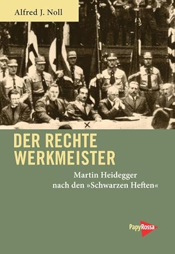 Der rechte Werkmeister: Martin Heidegger nach den »Schwarzen Heften«