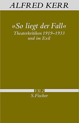 »So liegt der Fall«: Theaterkritiken 1919-1933 und im Exil von S. Fischer Verlag GmbH