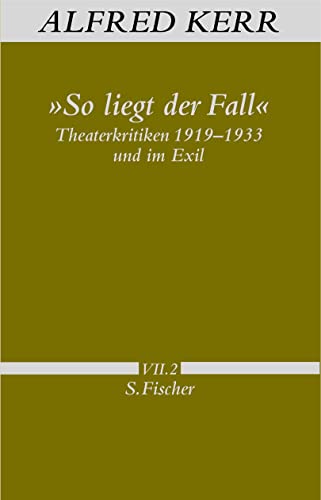 »So liegt der Fall«: Theaterkritiken 1919-1933 und im Exil