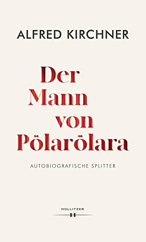 Der Mann von Pölarölara: Autobiografische Splitter von HOLLITZER Verlag,