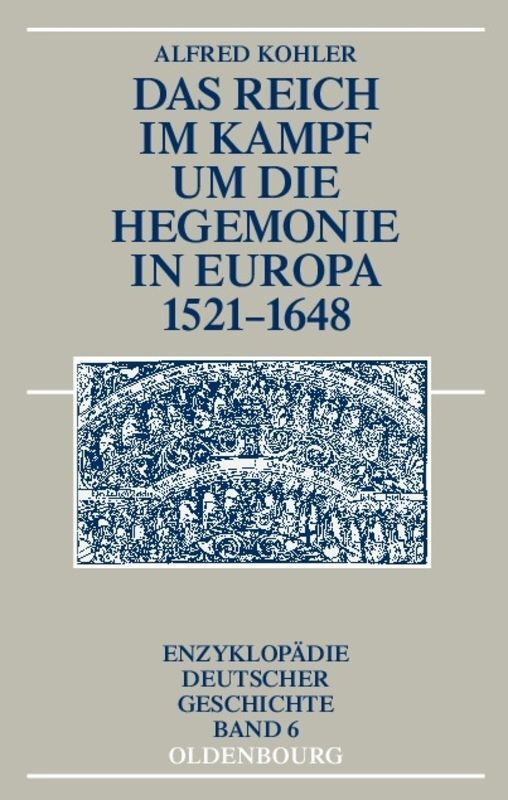 Das Reich im Kampf um die Hegemonie in Europa 1521-1648 von De Gruyter Oldenbourg
