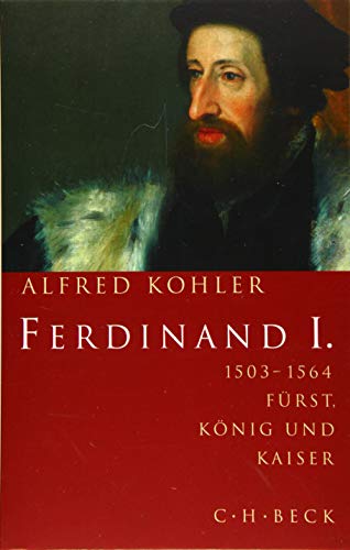 Ferdinand I.: 1503-1564 von C.H.Beck