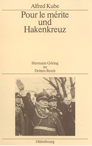 Pour le mérite und Hakenkreuz: Hermann Göring im Dritten Reich (Quellen und Darstellungen zur Zeitgeschichte, 24, Band 24)
