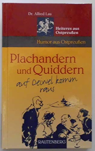 Humor aus Ostpreußen - Plachandern und Quiddern auf Deiwel komm raus - Heiteres aus OSTPREUSSEN - RAUTENBERG Verlag (Rautenberg - Humor)