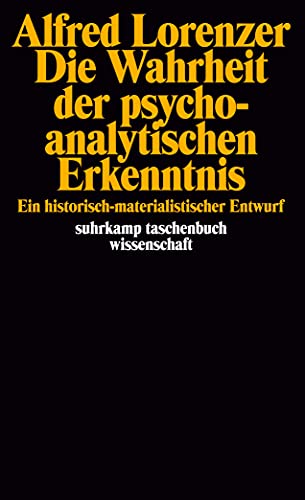 Die Wahrheit der psychoanalytischen Erkenntnis: Ein historisch-materialistischer Entwurf (suhrkamp taschenbuch wissenschaft) von Suhrkamp Verlag