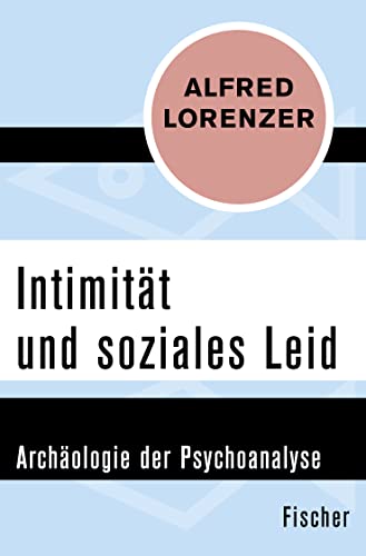 Intimität und soziales Leid: Archäologie der Psychoanalyse von FISCHER Taschenbuch