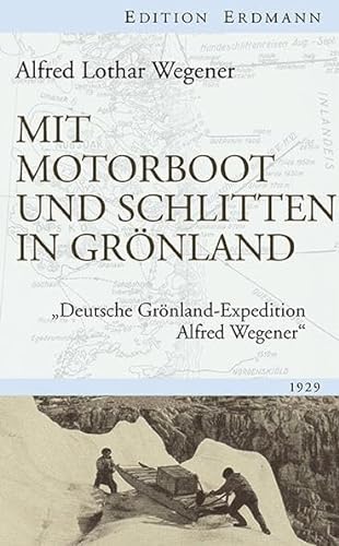 Mit Motorboot und Schlitten in Grönland: "Deutsche Grönland-Expedition Alfred Wegener" (Edition Erdmann)