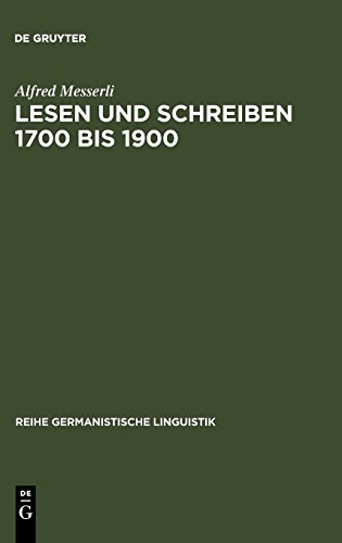 Lesen und Schreiben 1700 bis 1900: Untersuchung zur Durchsetzung der Literalität in der Schweiz (Reihe Germanistische Linguistik, Band 229) von De Gruyter