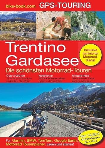 Trentino / Gardasee GPS-Touring: Die schönsten Motorrad-Touren: Über 2000 km: 12 Touren zum Download zu absoluten Top-Zielen. Hotelführer: ... Motorrad Tourenplaner. Für Windows X...