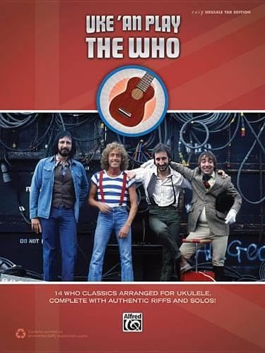 Uke 'An Play The Who - 14 Who Classics Arranged for Ukulele, Complete with Authentic Riffs and Solos! Uke 'An Play The Who - 14 Who Classics Arranged for Ukulele, Complete with Authentic Riffs and Solos! von Alfred Music