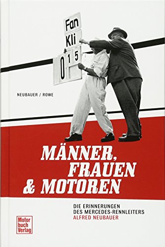 Männer, Frauen und Motoren: Die Erinnerungen des Mercedes-Rennleiters Alfred Neubauer von Motorbuch Verlag