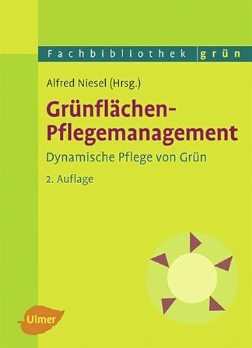 Grünflächen-Pflegemanagement: Dynamische Pflege von Grün (Fachbibliothek Grün) von Ulmer Eugen Verlag