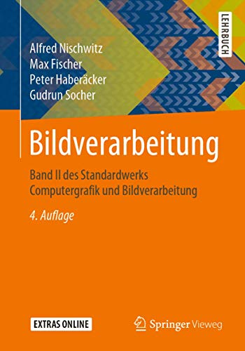 Bildverarbeitung: Band II des Standardwerks Computergrafik und Bildverarbeitung (Computergrafik Und Bildverarbeitung, 2) von Springer Vieweg