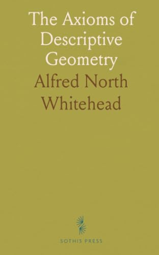 The Axioms of Descriptive Geometry von Sothis Press