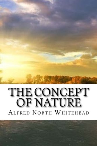 The Concept of Nature The Concept of Nature von CreateSpace Independent Publishing Platform