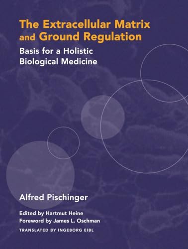 The Extracellular Matrix and Ground Regulation: Basis for a Holistic Biological Medicine von North Atlantic Books