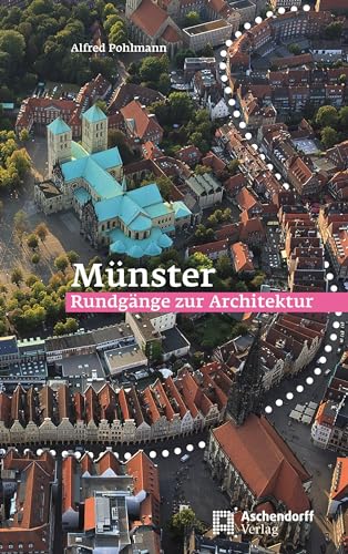 Münster: Rundgänge zur Architektur: Ein Führer zur Baugeschichte