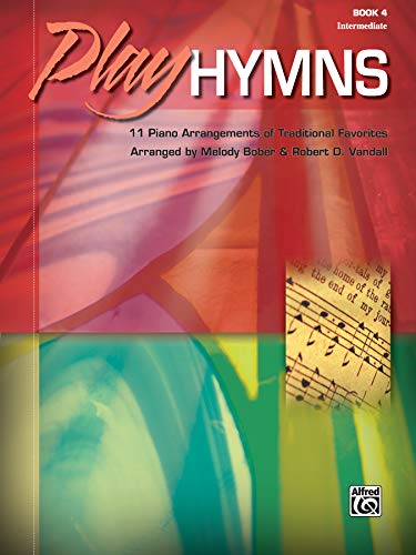 Play Hymns: 11 Piano Arrangements of Traditional Favorites Play Hymns: 11 Piano Arrangements of Traditional Favorites
