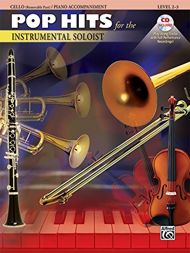 Pop Hits for the Instrumental Soloist: Cello Removable Part Piano Accompaniment, Level 2-3 Pop Hits for the Instrumental Soloist: Cello Removable Part Piano Accompaniment, Level 2-3