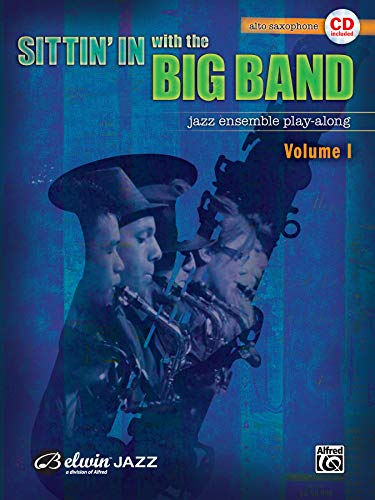 Sittin' in With the Big Band: Eb Alto Saxophone, Jazz Ensemble Play-Along
