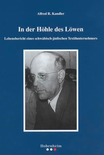 In der Höhle des Löwen: Lebensbericht eines schwäbisch-jüdischen Textilunternehmers (Veröffentlichungen des Archivs der Stadt Stuttgart) von verlag regionalkultur