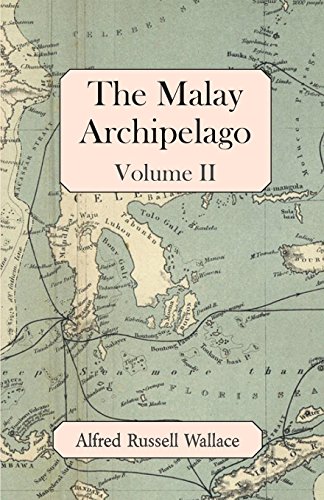 The Malay Archipelago, Volume II von White Press