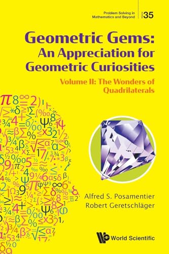 Geometric Gems: An Appreciation For Geometric Curiosities - Volume Ii: The Wonders Of Quadrilaterals (Problem Solving in Mathematics and Beyond, Band 35) von WSPC