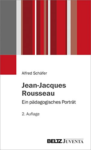 Jean-Jacques Rousseau: Ein pädagogisches Porträt von Beltz Juventa