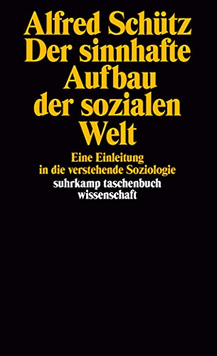 Der sinnhafte Aufbau der sozialen Welt. Eine Einleitung in die verstehende Soziologie von Suhrkamp Verlag AG