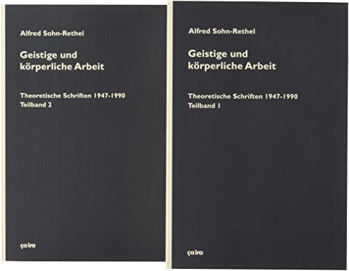 Geistige und körperliche Arbeit: Theoretische Schriften (1947-1990) (Alfred Sohn-Rethel: Werkausgabe) von Ca Ira Verlag