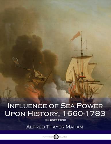 Influence of Sea Power Upon History, 1660-1783 (Illustrated) von Createspace Independent Publishing Platform