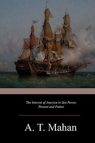 The Interest of America in Sea Power, Present and Future von Createspace Independent Publishing Platform