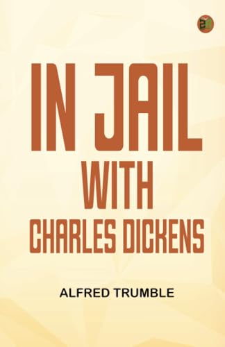 In Jail with Charles Dickens von Zinc Read