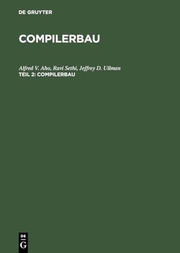 Compilerbau, 2 Tle., Tl.2: Teil 2 Compilerbau, 2 Tle., Tl.2: Teil 2