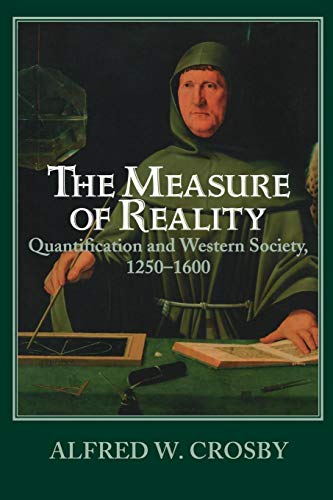 The Measure of Reality: Quantification in Western Europe, 1250 1600