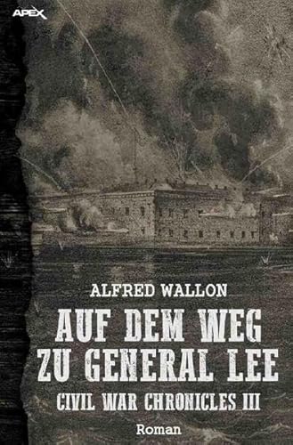 AUF DEM WEG ZU GENERAL LEE: Civil War Chronicles III von epubli