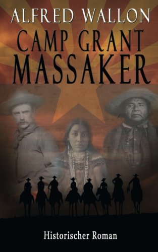 Camp Grant Massaker von CreateSpace Independent Publishing Platform