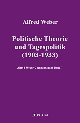 Alfred Weber Gesamtausgabe: Gesamtausgabe, 10 Bde., Bd.7, Politische Theorie und Tagespolitik von Metropolis