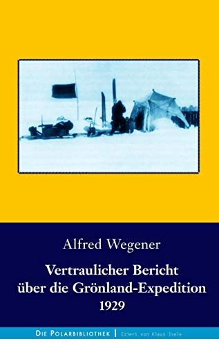 Vertraulicher Bericht über die Grönland-Expedition 1929 (Die Polarbibliothek)